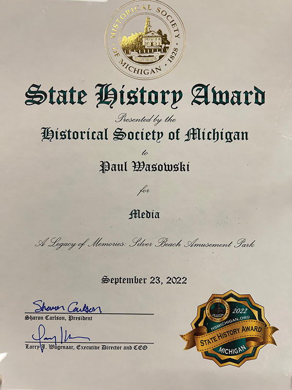 State History Award Presented by the Historical Society of Michigan to Paul Wasowski for Media. A Legacy of Memories: Silver Beach Amusement Park. September 23th, 2022