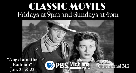 Classic Movies Fridays at 9pm and Sundays at 4pm. Angel and the Badman on Jan. 21 and 23