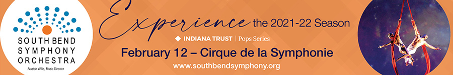 South Bend Symphony Orchestra. Experience the 2021-22 Season.  Cirque de la Symphonie on Feburary 12th. Visit www.southbendsymphony.org for more information