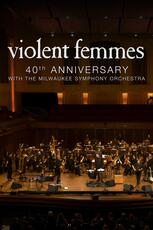Violent Femmes: 40th Anniversary with the Milwaukee Symphony