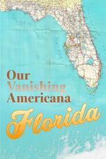 Our Vanishing Americana: Florida