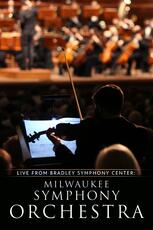 Live From Bradley Symphony Center: Milwaukee Symphony Orchestra