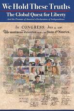 We Hold These Truths: The Global Quest for Liberty