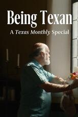 Being Texan: A Texas Monthly Special