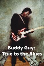 Buddy Guy: True to the Blues