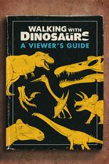 Walking with Dinosaurs: A Viewer's Guide