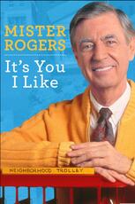 Mister Rogers: It’s You I Like