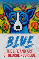 Blue - The Life and Art of George Rodrigue