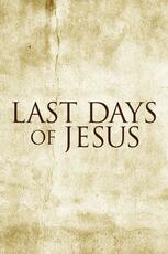 Last Days of Jesus