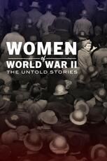 Women of World War II: The Untold Stories