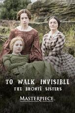 To Walk Invisible The Brontë Sisters