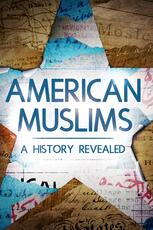 American Muslims: A History Revealed