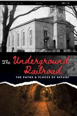 The Underground Railroad: The Paths & Places of Refuge