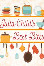 Julia Child's Best Bites