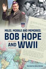 Miles, Morale and Memories: Bob Hope and World War II