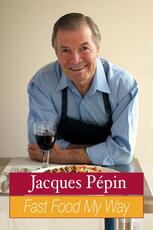 Jacques Pepin Fast Food My Way